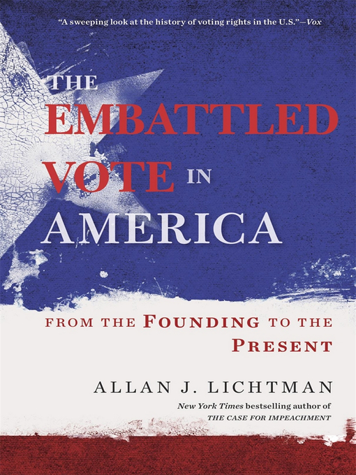 Title details for The Embattled Vote in America by Allan J. Lichtman - Available